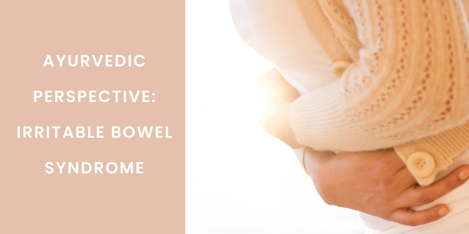 Ayurvedic Perspective - Irritable Bowel Syndrome