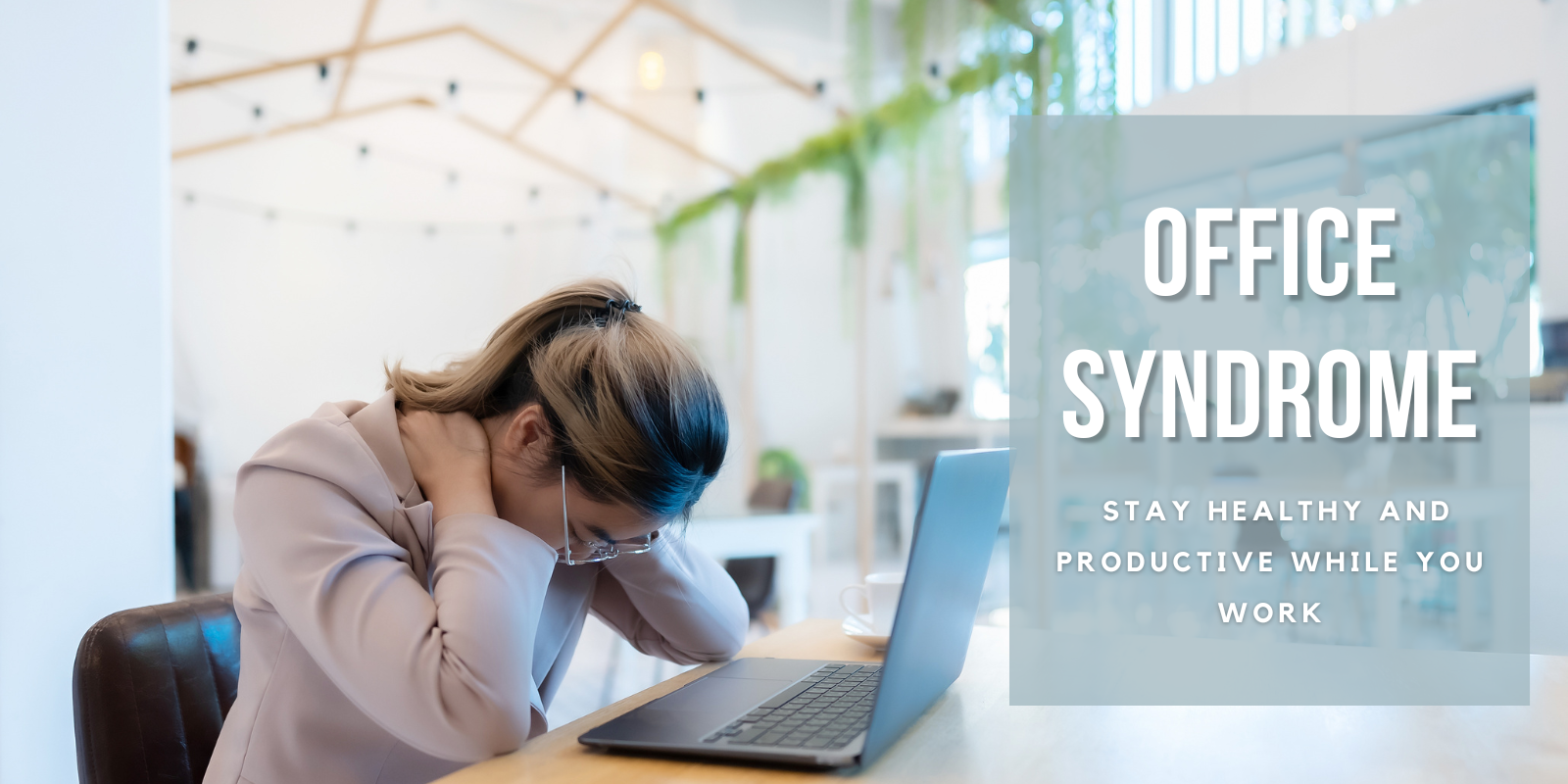 Office Syndrome - Stay Healthy and Productive While You Work
