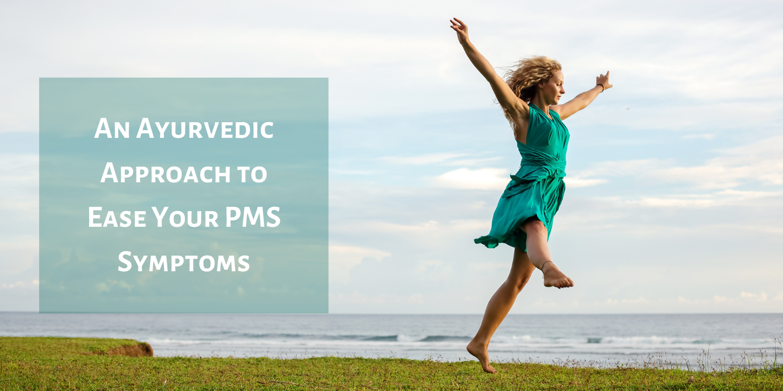 An Ayurvedic Approach to Ease Your PMS Symptoms