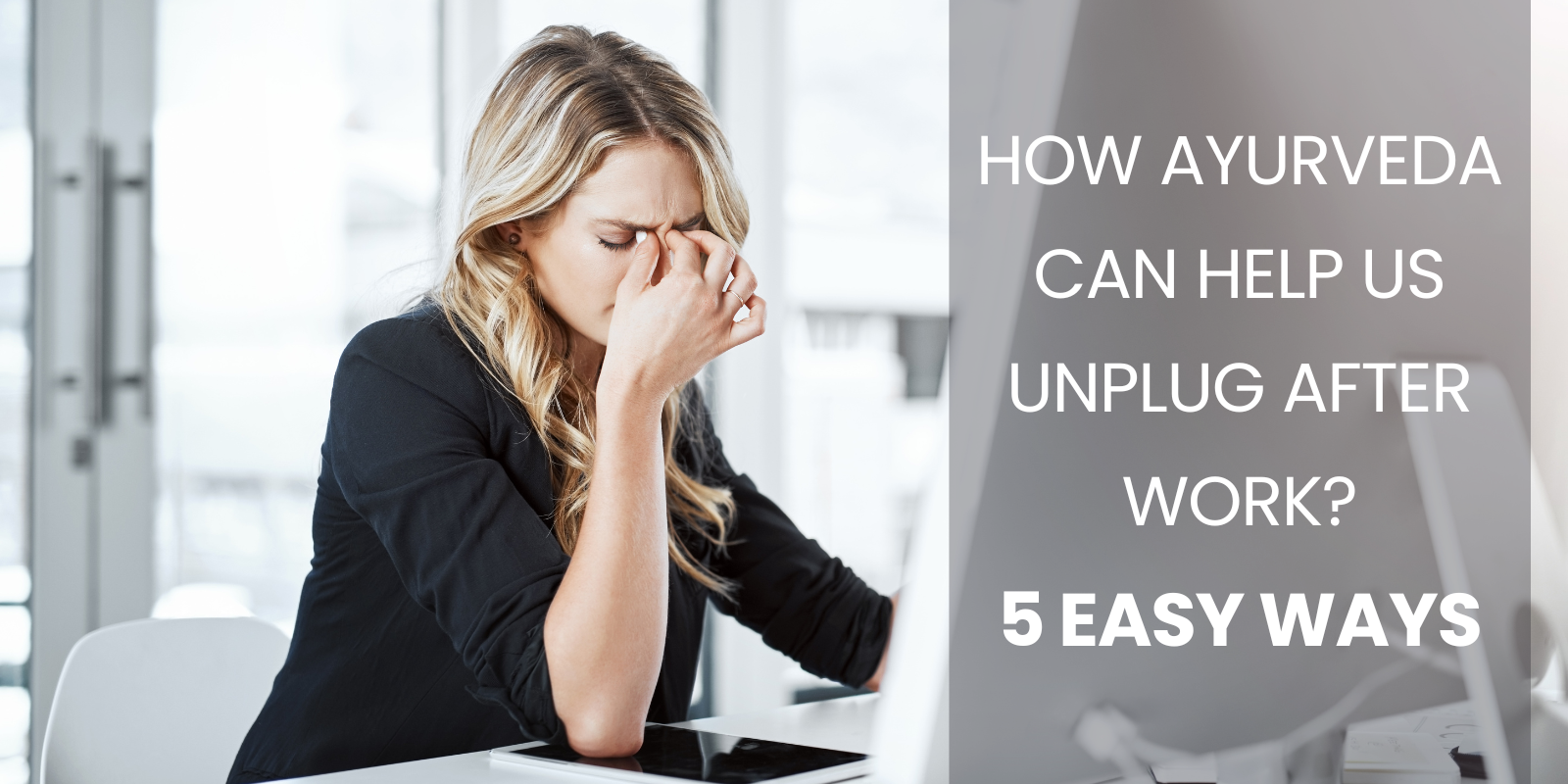 How Ayurveda Can Help Us Unplug After Work