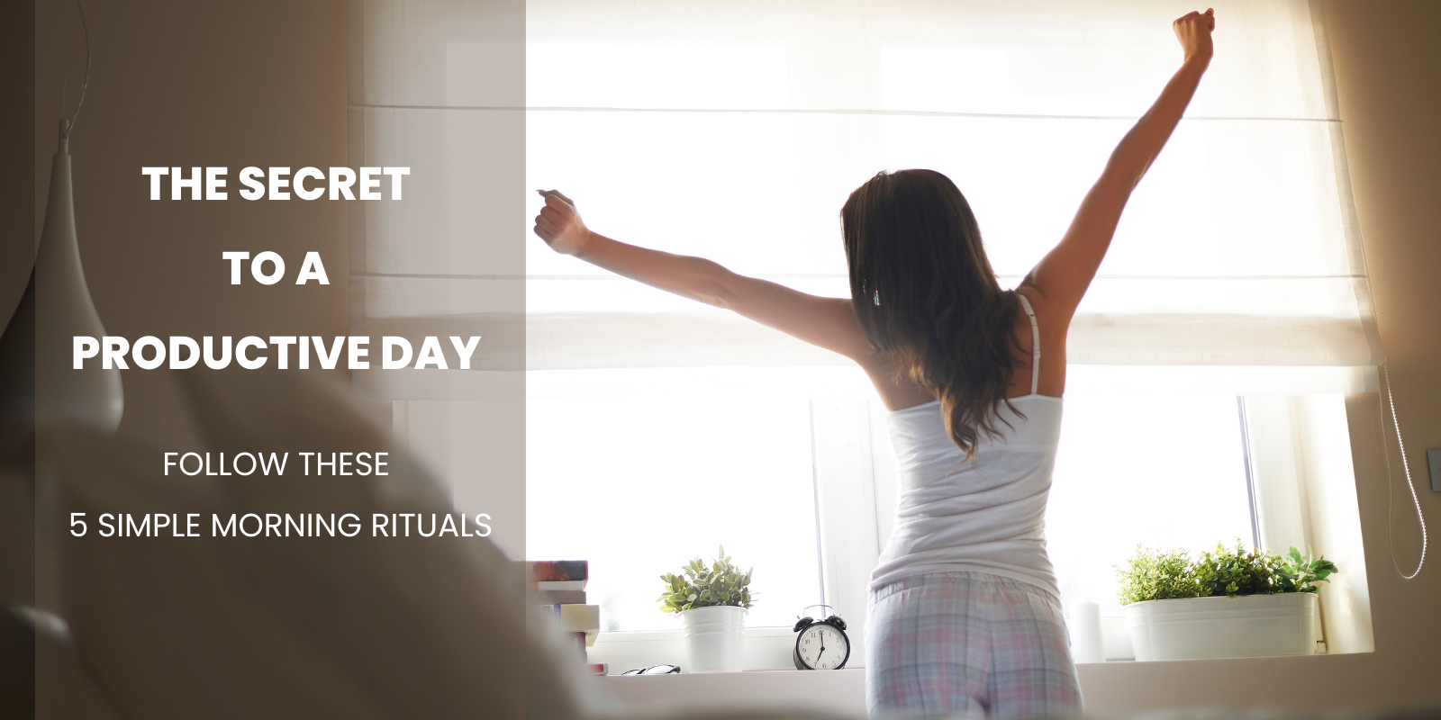 The secret to a Productive Day - Ayurvedic Morning Rituals