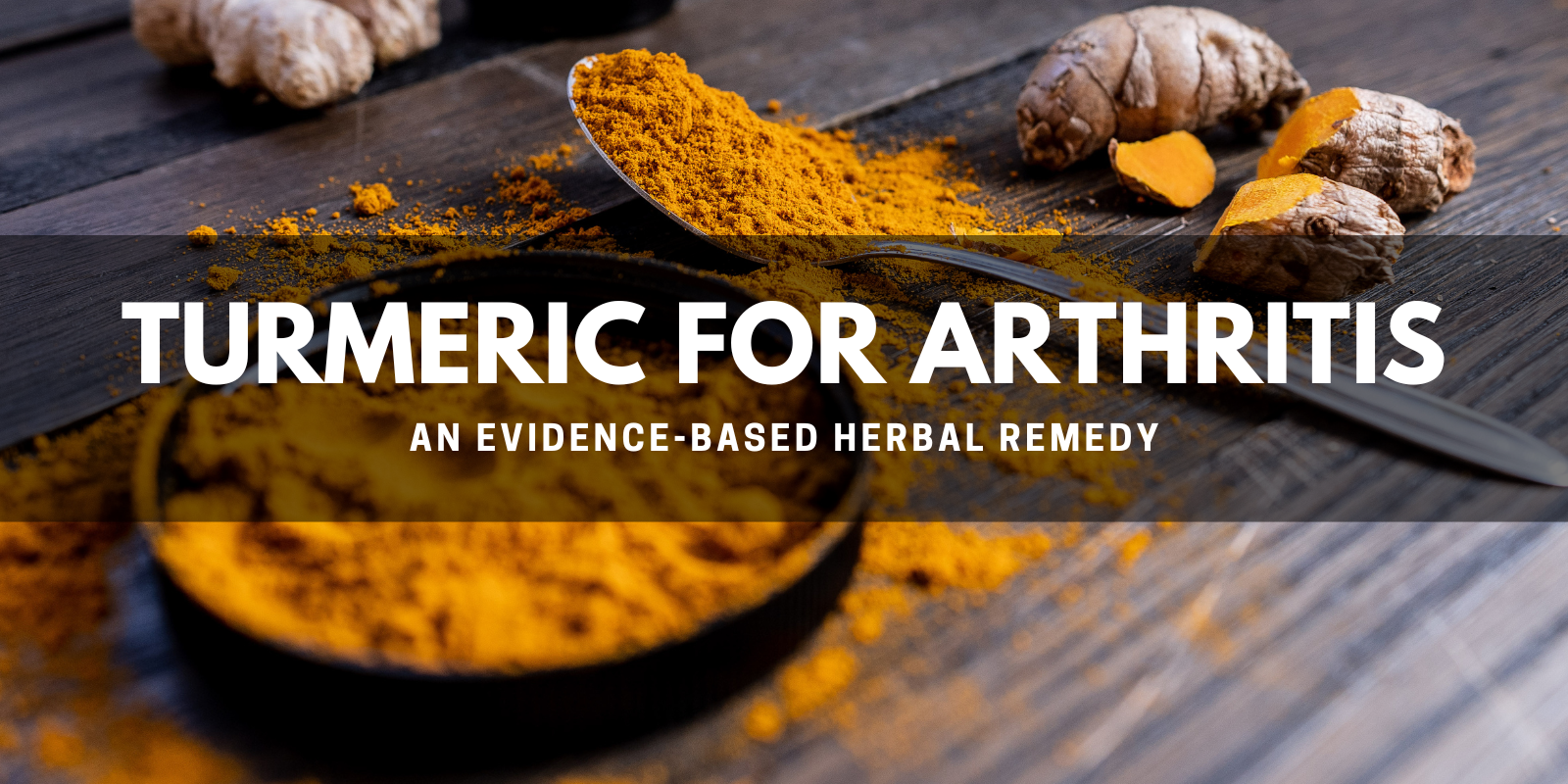 Turmeric For Arthritis: An Evidence-Based Herbal Remedy